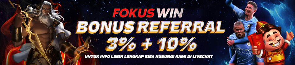 BONUS REFFERAL FOKUSWIN 3% + 10%